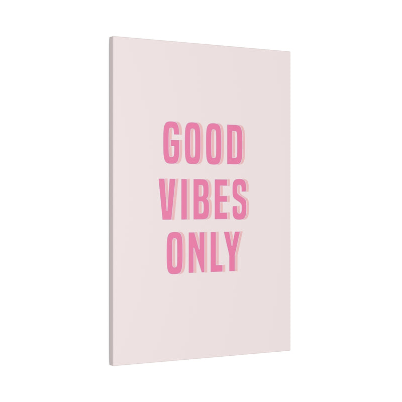 Good Vibes Only Pink Matte Canvas, Stretched