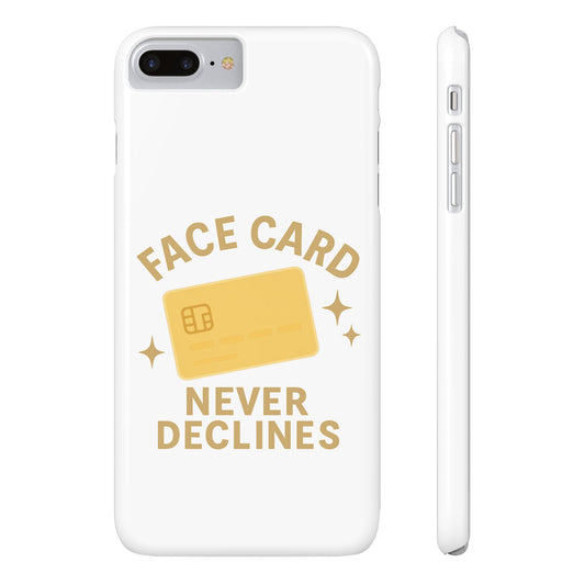 Face Card Never Declines Slim iPhone Case