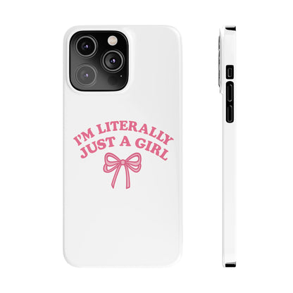 I'm Literally Just a Girl Slim iPhone Case