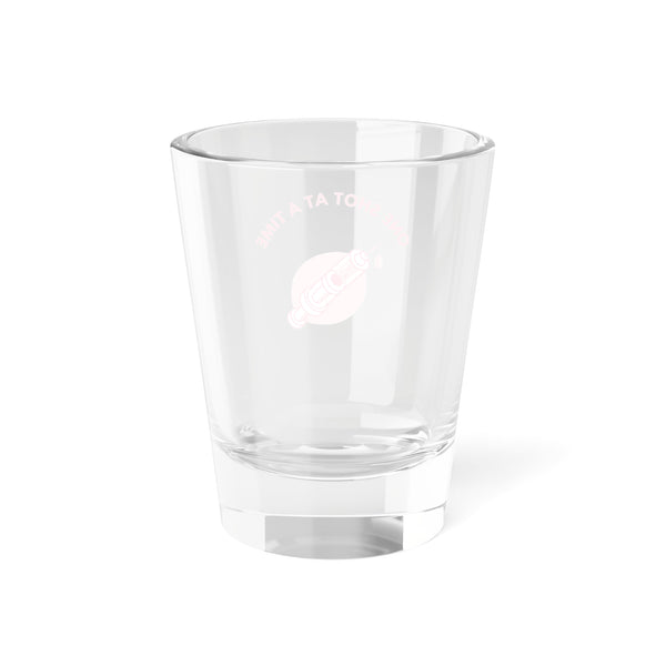 One Shot at a Time Shot Glass