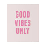 Good Vibes Only Pink Matte Canvas, Stretched