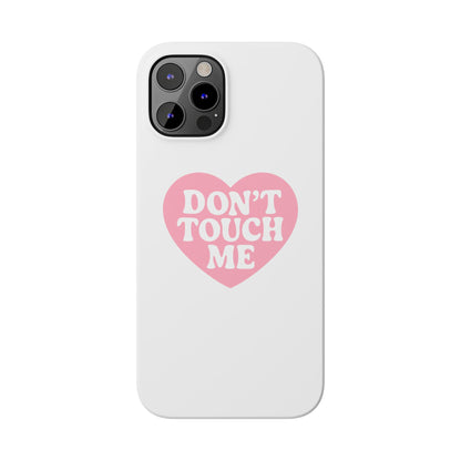 Don't Touch Me Heart Slim iPhone Case
