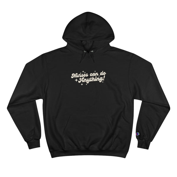 Nurses Can Do Anything Champion Hoodie