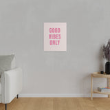 Good Vibes Only Pink Matte Canvas, Stretched